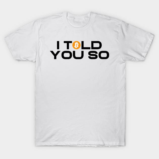 I TOLD YOU SO T-Shirt by Ajiw